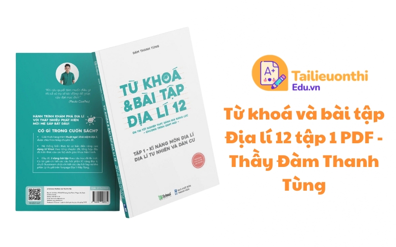 Từ khoá và bài tập Địa lí 12 tập 1 PDF miễn phí - Thầy Đàm Thanh Tùng